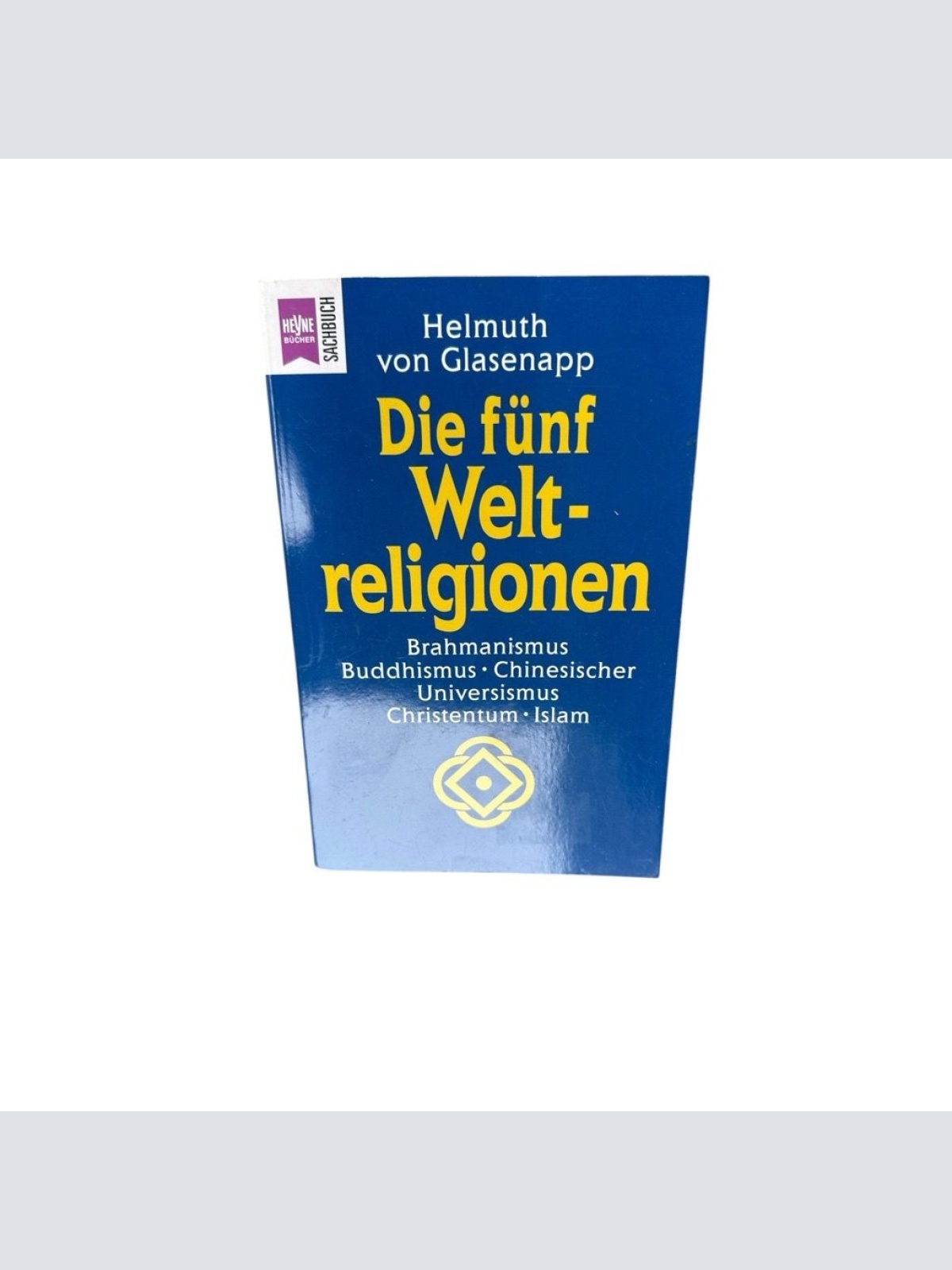 Die fünf Weltreligionen: Brahmanismus, Buddhismus, Chinesischer Universismus, Ch