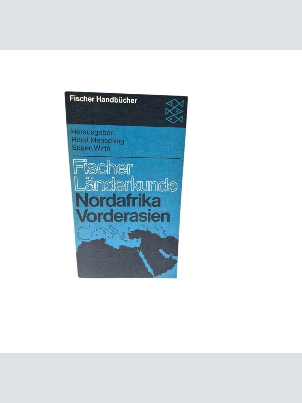Nordafrika und Vorderasien.: (Fischer Länderkunde, 4) d. Orient Wirth, Eugen und
