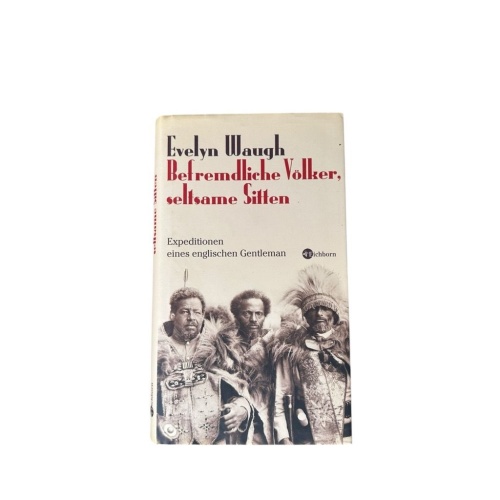 Befremdliche Völker, seltsame Sitten: Expeditionen eines brititschen Gentleman E