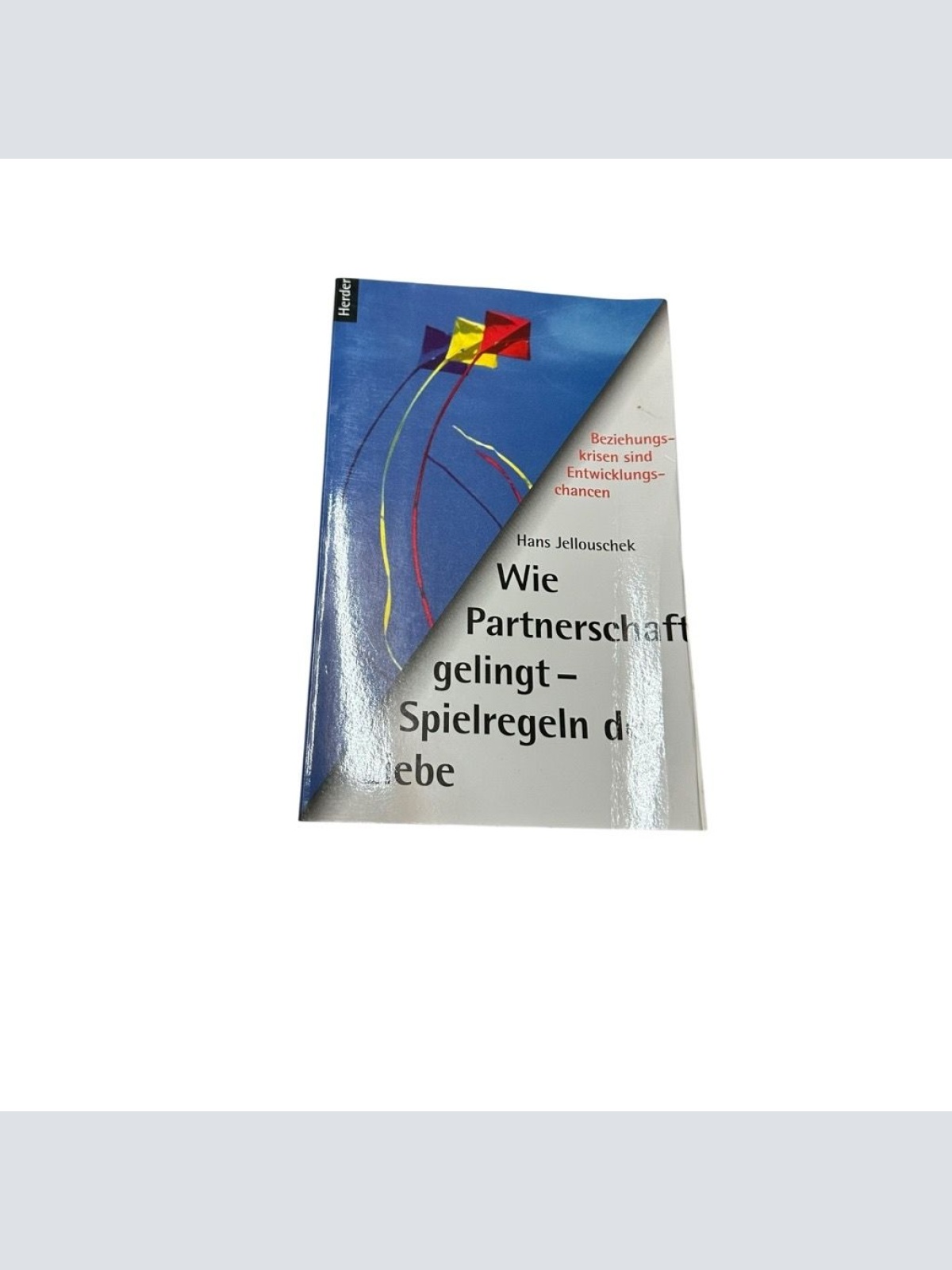 Wie Partnerschaft gelingt, Spielregeln der Liebe Beziehungskrisen sind Entwicklu
