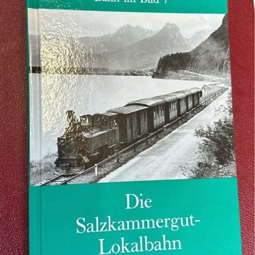 Die Salzkammergut-Lokalbahn. Serie 'Bahn im Bild' Band 7 Texte von Alfred Luft.