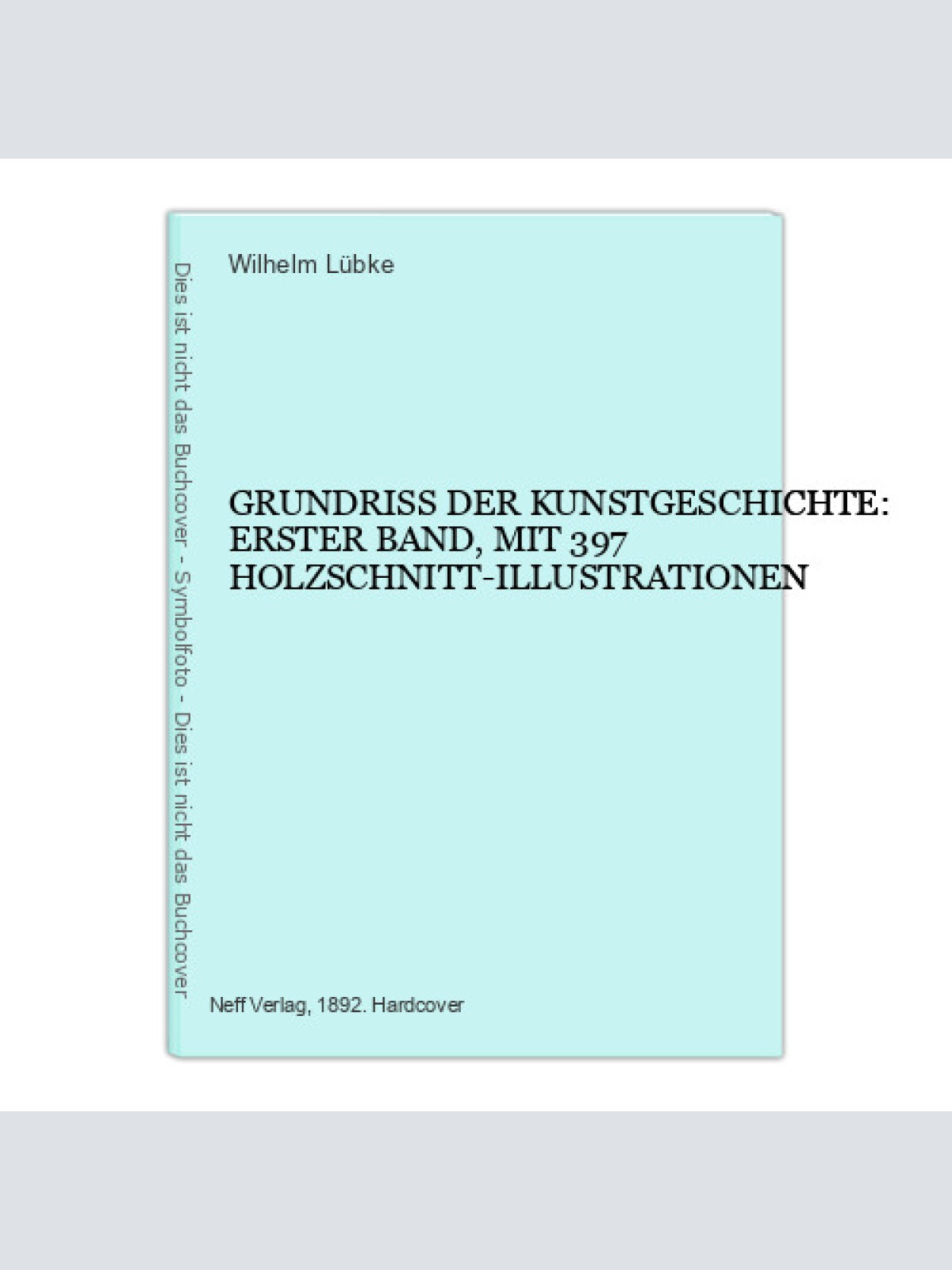 4269 Lübke GRUNDRISS D. KUNSTGESCHICHTE: 1. BAND MIT 397 HOLZSCHNITT-ILLUS.