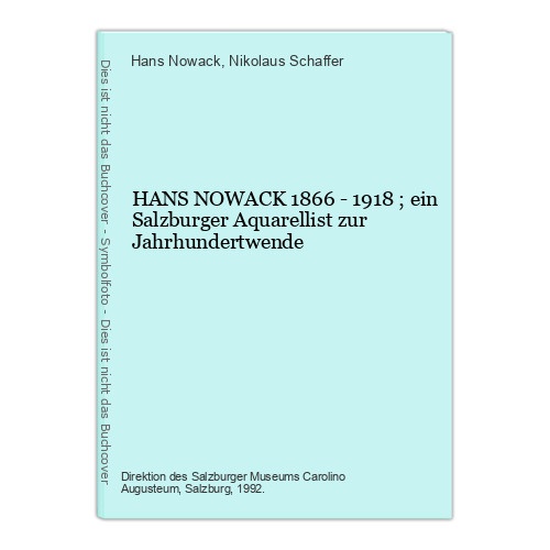 1437 Hans Nowack HANS NOWACK 1866 - 1918 ; ein Salzburger Aquarellist