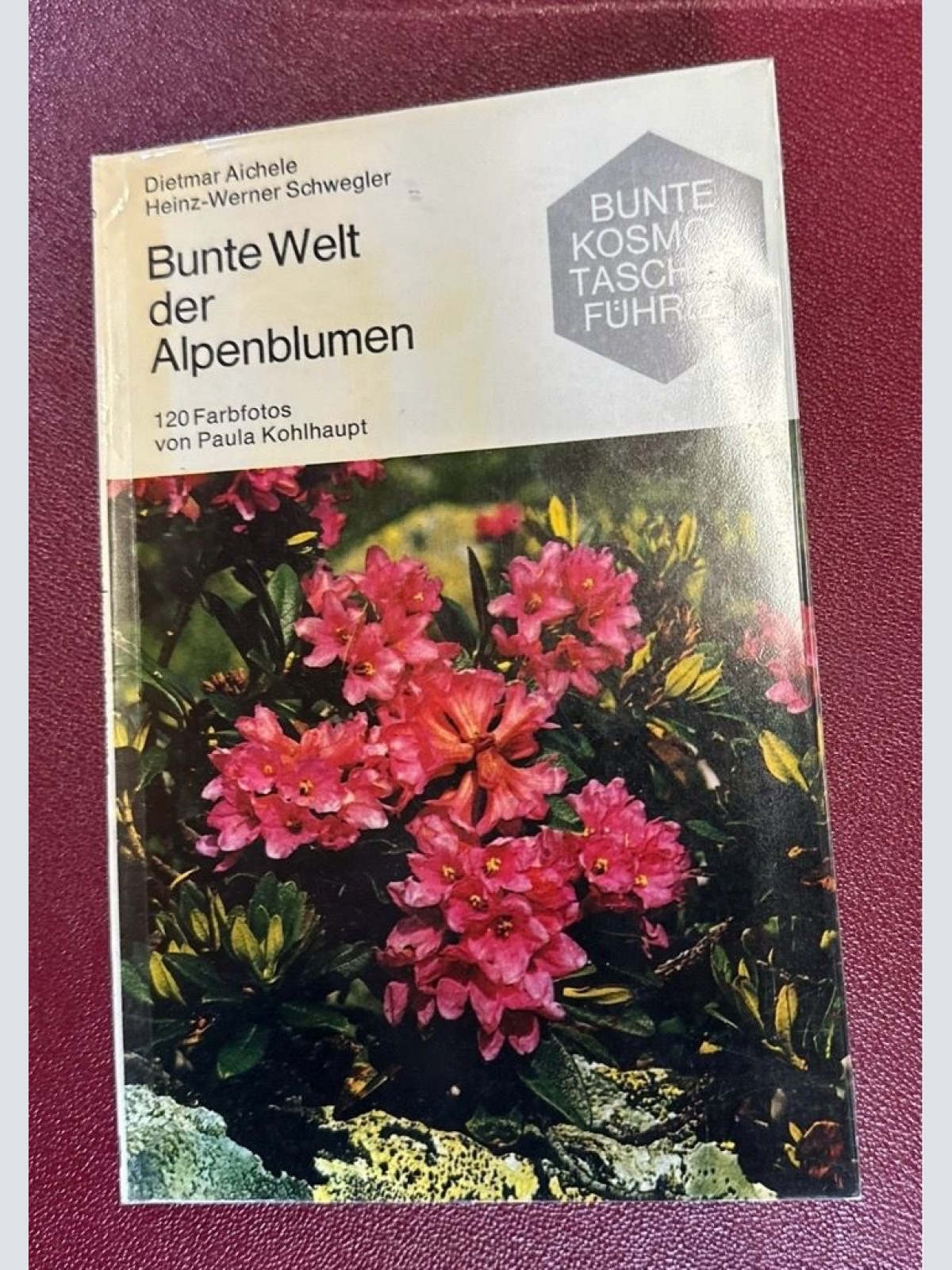 Bunte Welt der Alpenblumen. Dietmar Aichele; Heinz-Werner Schwegler. 120 Farbfot