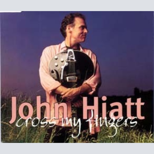 CD, Single John Hiatt - Cross My Fingers