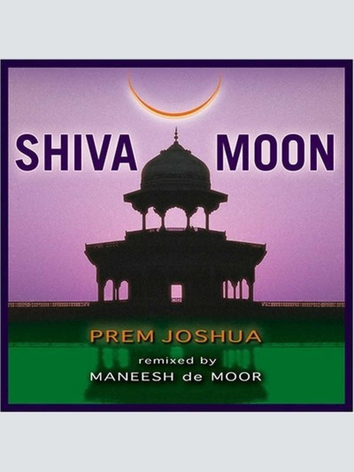 CD, Album Prem Joshua Remixed By Maneesh De Moor - Shiva Moon