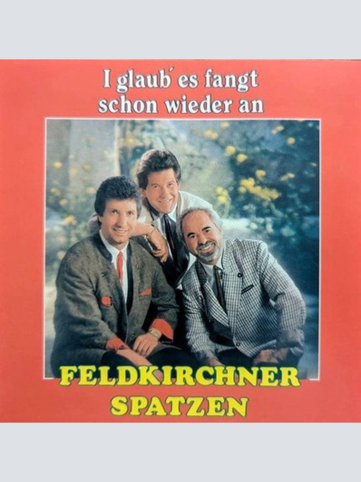 CD, Album Feldkirchner Spatzen - I Glaub' Es Fangt Schon Wieder An