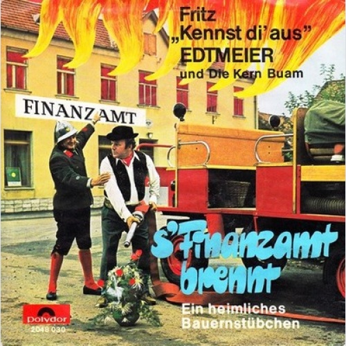 7" Fritz "Kennst Di' Aus" Edtmeier* Und Die Kern Buam - 'S Finanzamt Brennt