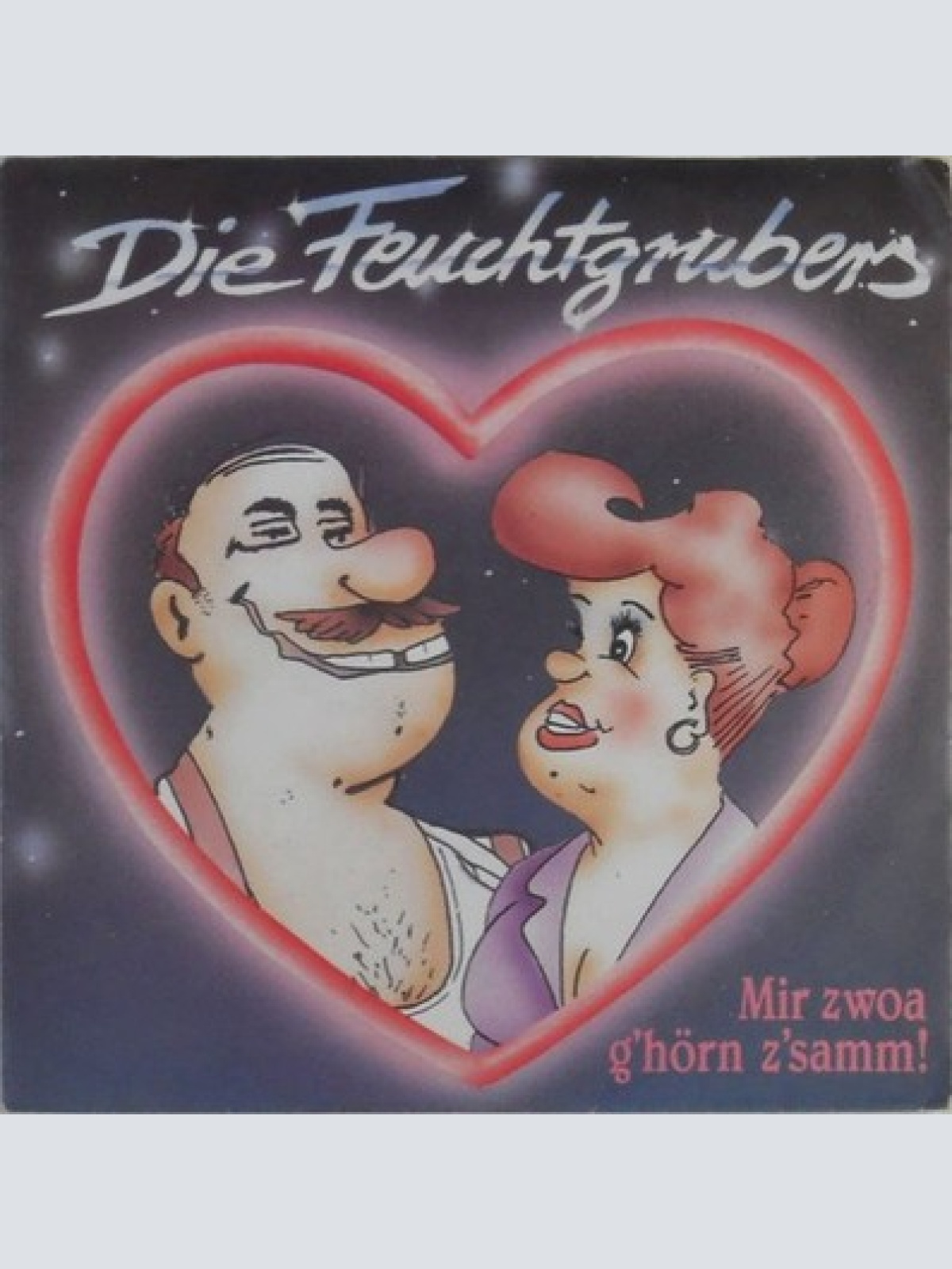 7", Single Die Feuchtgrubers - Mir Zwoa G'hörn Z'samm!