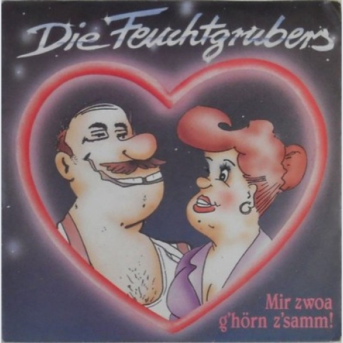 7", Single Die Feuchtgrubers - Mir Zwoa G'hörn Z'samm!