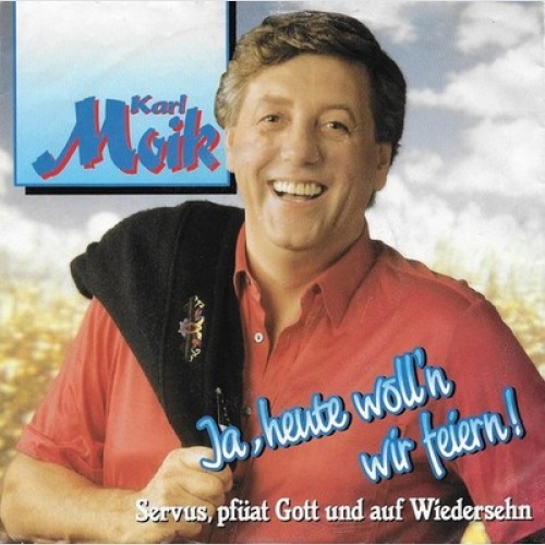 7", Single Karl Moik - Ja, Heute Woll'n Wir Feiern!