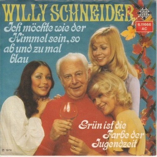7", Single Willy Schneider - Ich Möchte Wie Der Himmel Sein, So Ab Und Zu Mal...