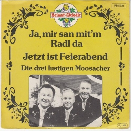 7", Single Die Drei Lustigen Moosacher* - Ja, Mir San Mit'm Radl Da