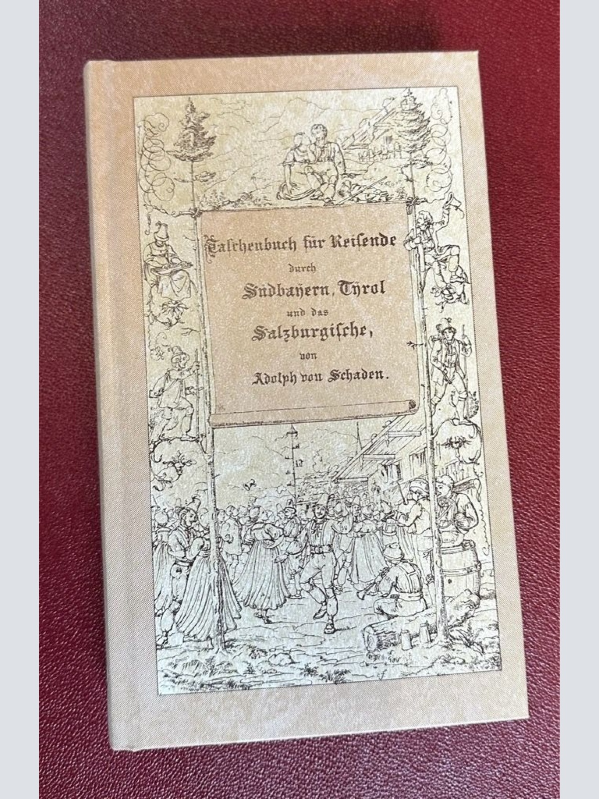 Taschenbuch für Reisende durch Bayerns und Tyrols Hochlande [Reprint] von Schade