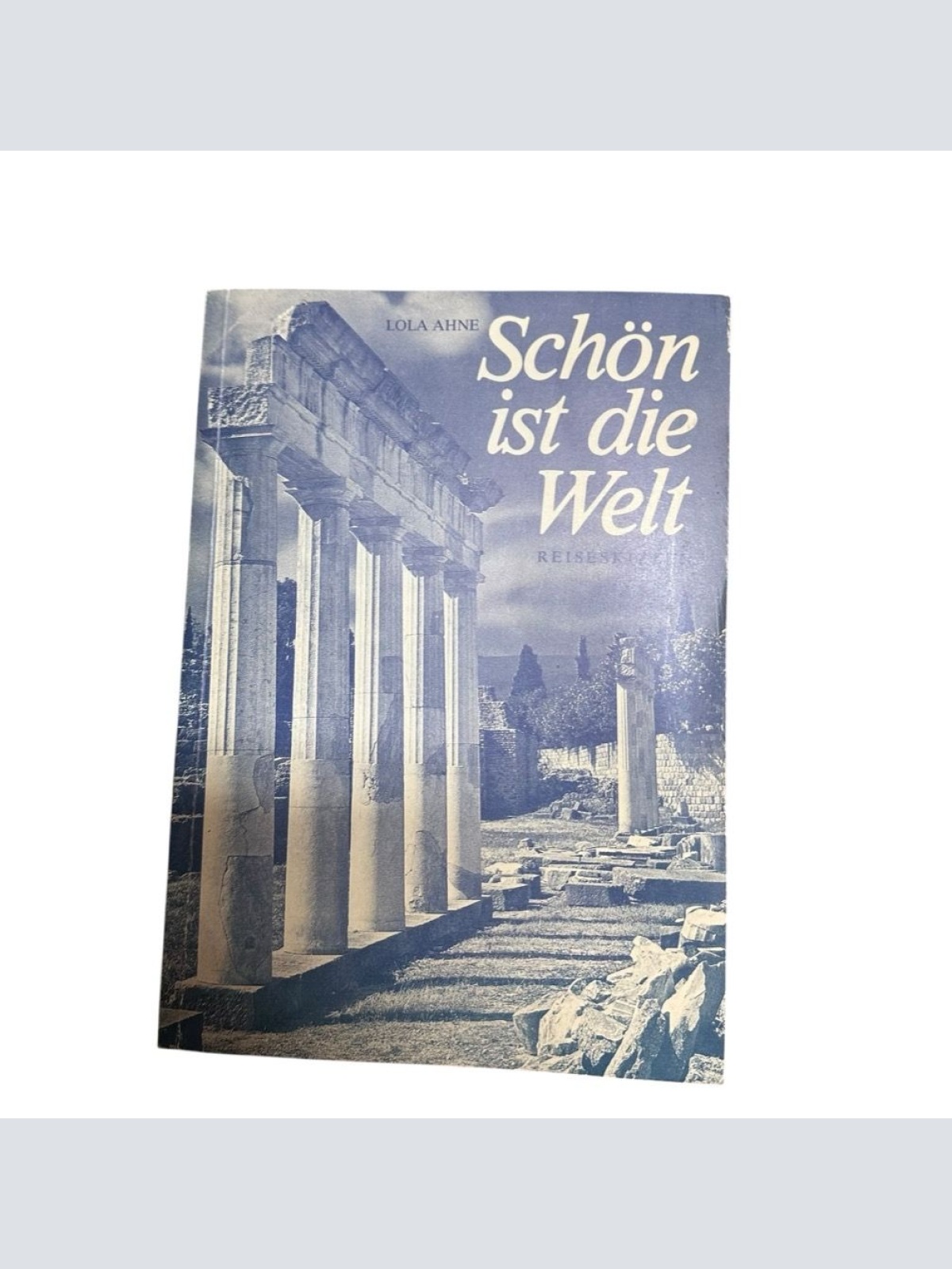 Schön ist die Welt. Reiseskizzen Ahne, Lola: