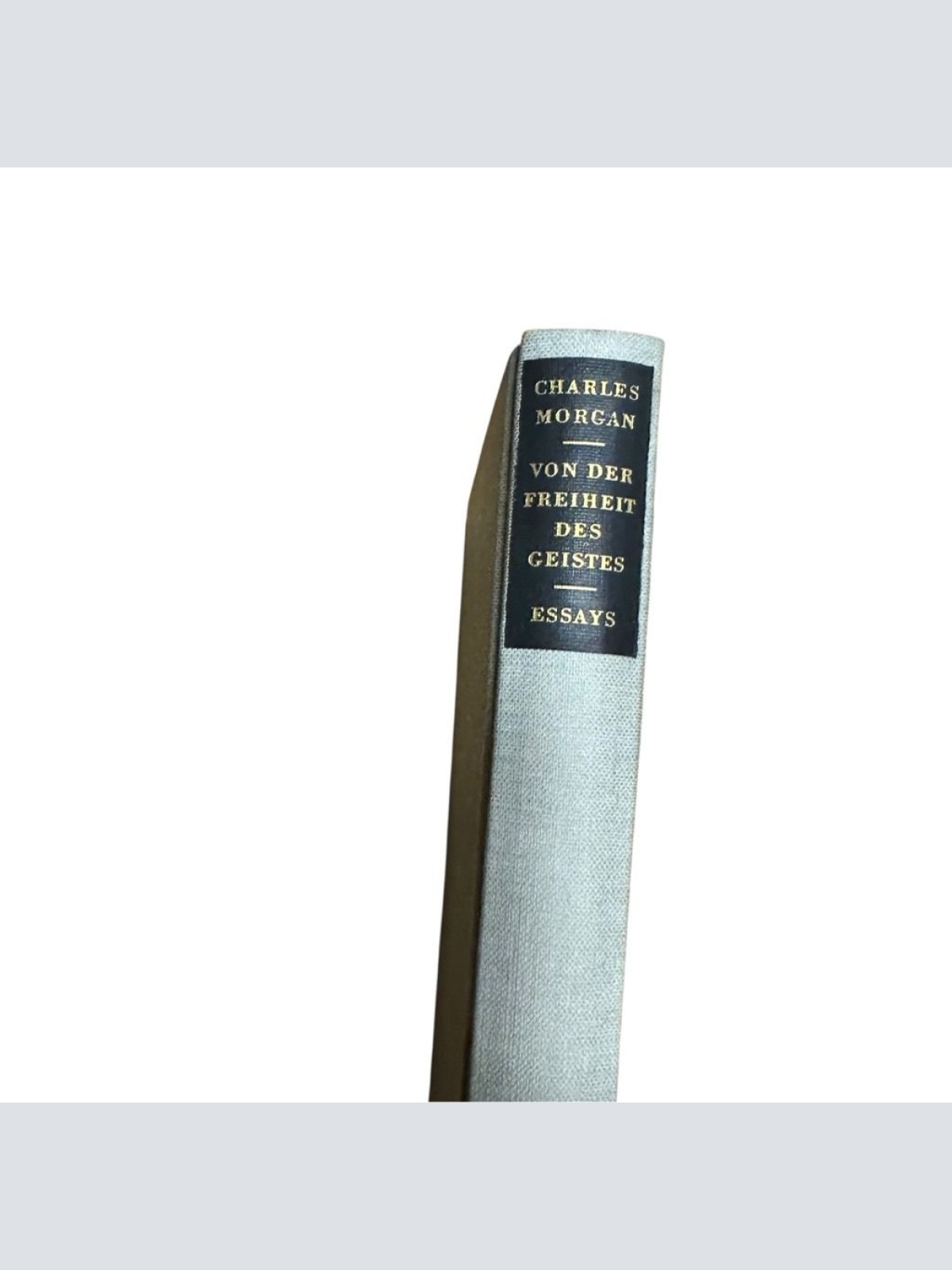 Von der Freiheit des Geistes. Essays. Morgan, Charles,: