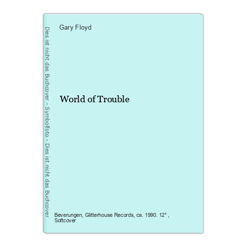 World of Trouble Floyd, Gary: