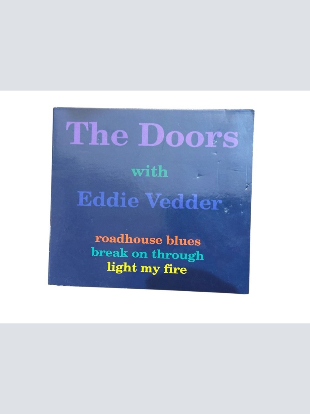 roadhouse blues, break on through, light my fire The Doors, with Eddie Vedder: