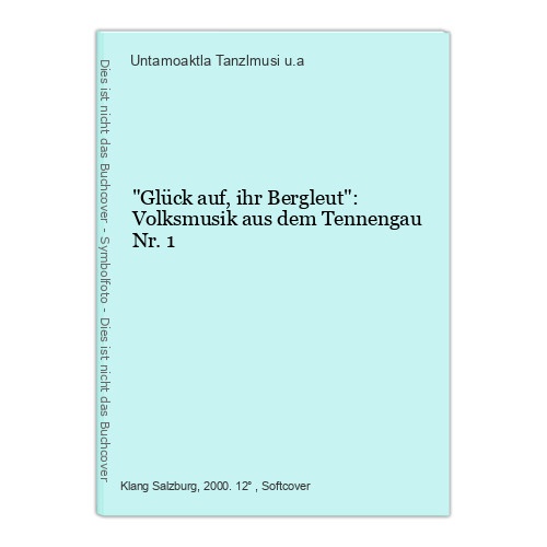 "Glück auf, ihr Bergleut": Volksmusik aus dem Tennengau Nr. 1 Untamoaktla Tanzlm