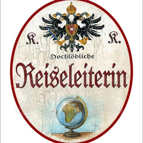 KuK Nostalgie Holzschild - Hochlöbliche Reiseleiterin - Globus TH (Größe: 14x17)