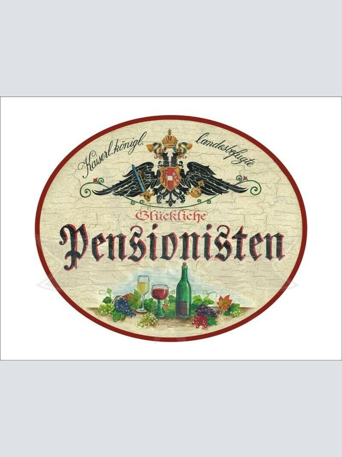 KuK Nostalgie Holzschild - Landesbef. Glückliche Pensionisten - Weingläser TH