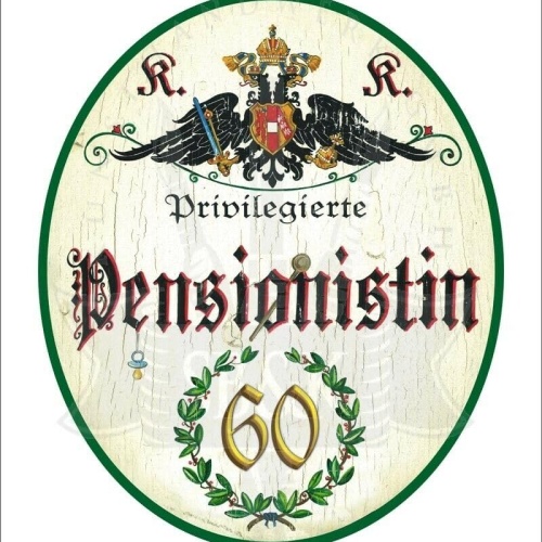 KuK Nostalgie Holzschild - Privilegierte Pensionistin 60 TH (Größe: 28x34)