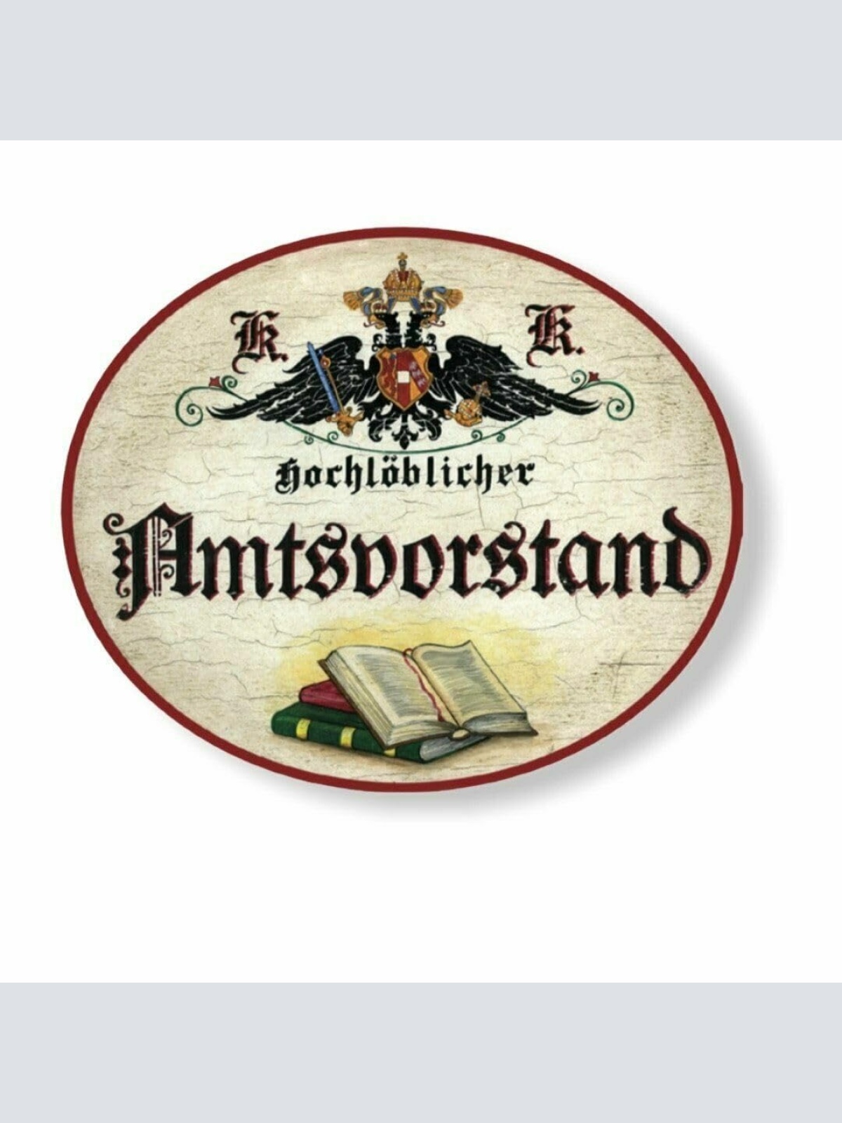 KuK Nostalgie Holzschild hochlöblicher Amtsvorstand (Größe: 28x34)