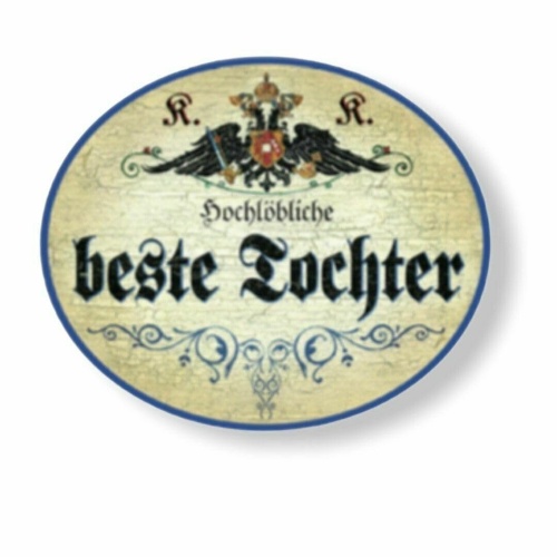 KuK Nostalgie Holzschild hochlöbliche beste Tochter (Größe: 14x17)