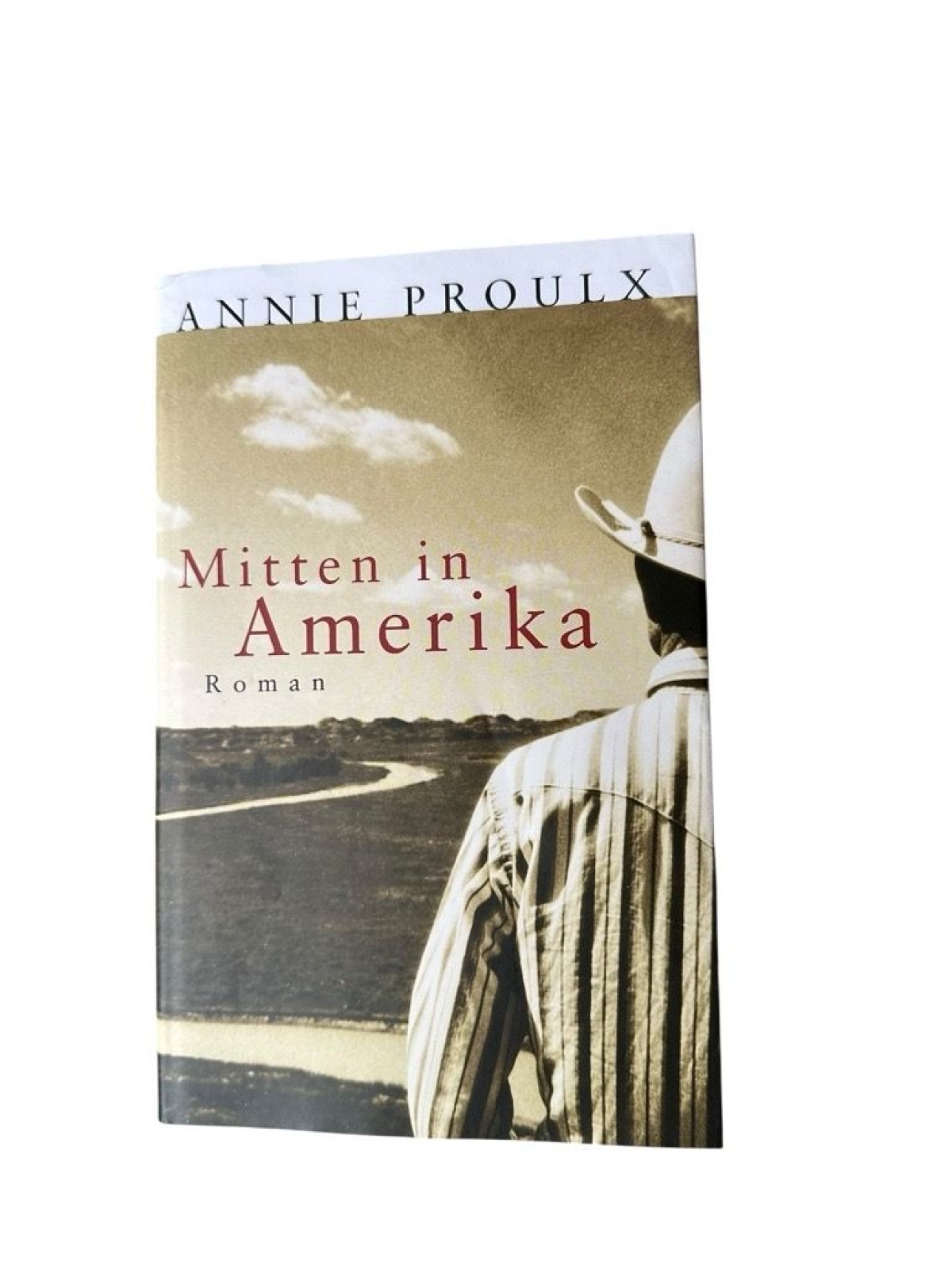 Mitten in Amerika : Roman Annie Proulx. Aus dem Amerikan. von Melanie Walz Proul