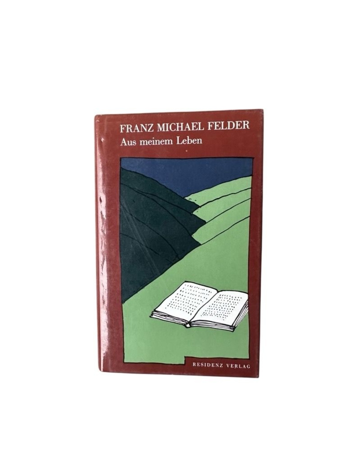 Aus meinem Leben Franz Michael Felder. Mit e. Vorbemerkung von Peter Handke u.e.