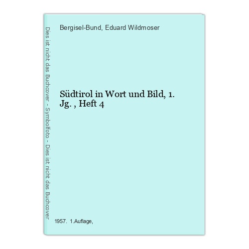 Südtirol in Wort und Bild, 1.Jg., Heft 4 Bergisel-Bund [Hg.] und Eduard Wildmose