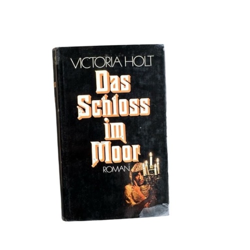 Das Schloss im Moor : Roman Victoria Holt. [Aus d. Amerikan. Dt. von Arno Ullman