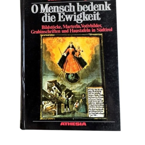 O Mensch bedenk die Ewigkeit : Bildstöcke, Marterln, Votivbilder, Grabinschrifte