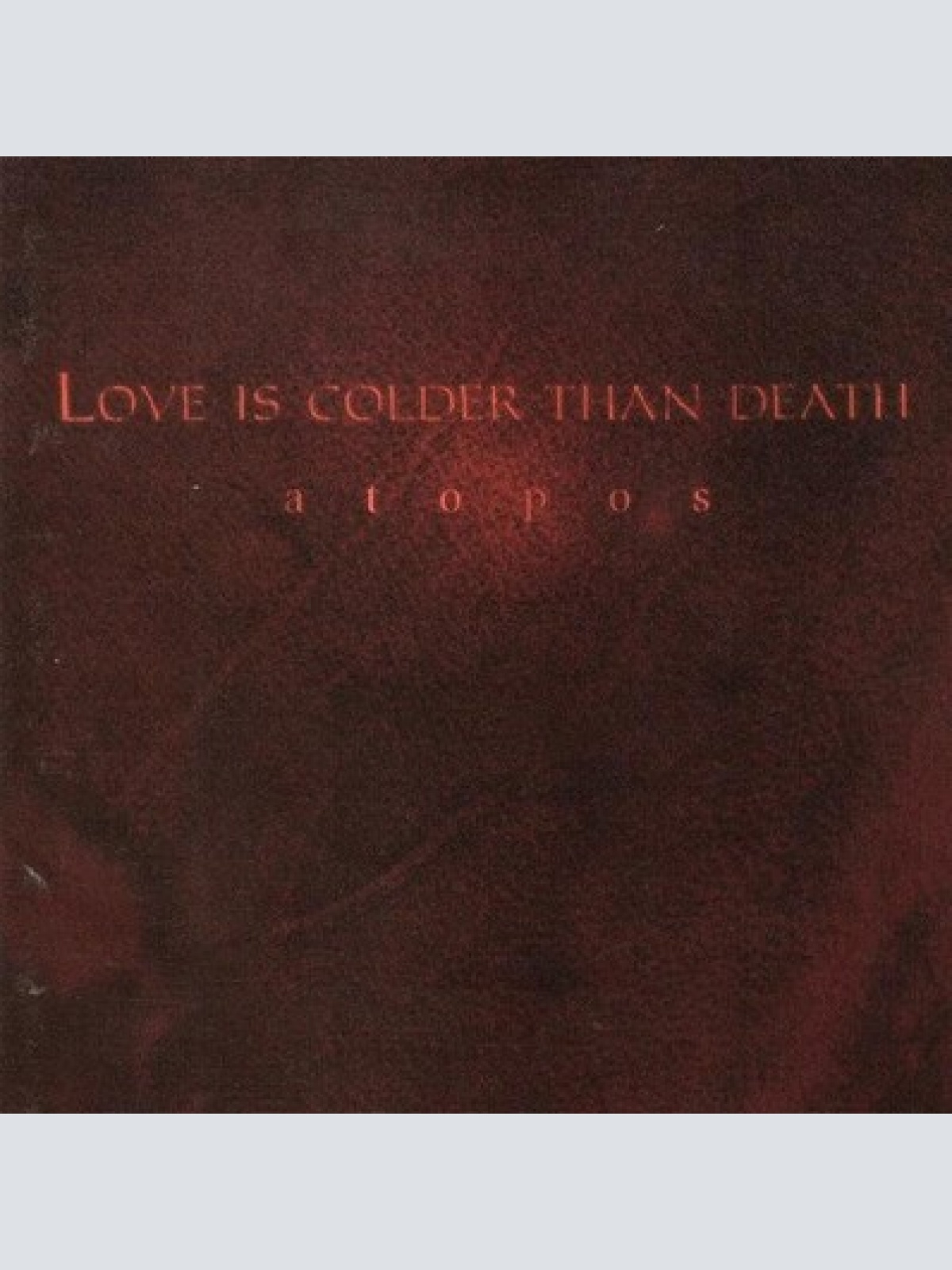 CD, Album Love Is Colder Than Death - Atopos