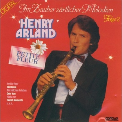 CD, Album Henry Arland - Petite Fleur - Im Zauber Zärtlicher Melodien Folge 2