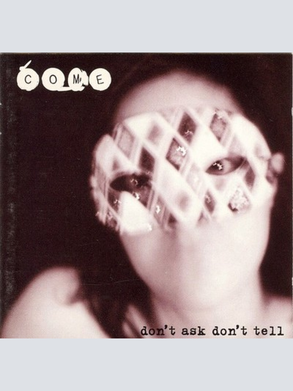 CD, Album Come (2) - Don't Ask Don't Tell