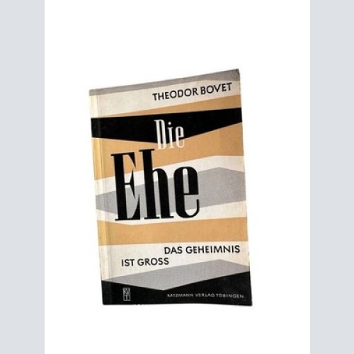 Die Ehe. Das Geheimnis ist groß. Ein Handbuch für Eheleute und ihre Berater Bove