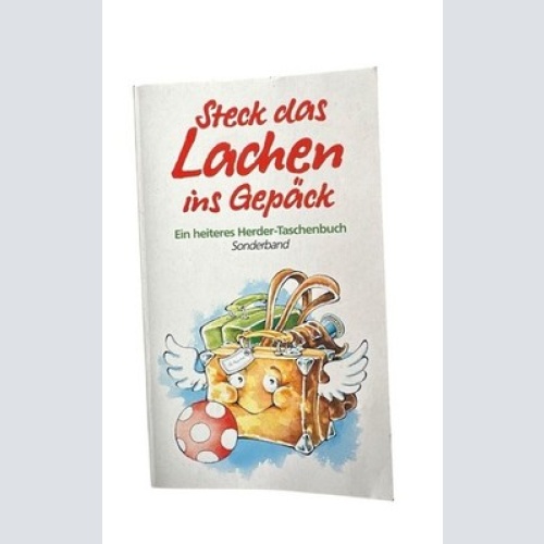 Steck das Lachen ins Gepäck. Ein heiteres Herder-Taschenbuch Verschiedene Autore