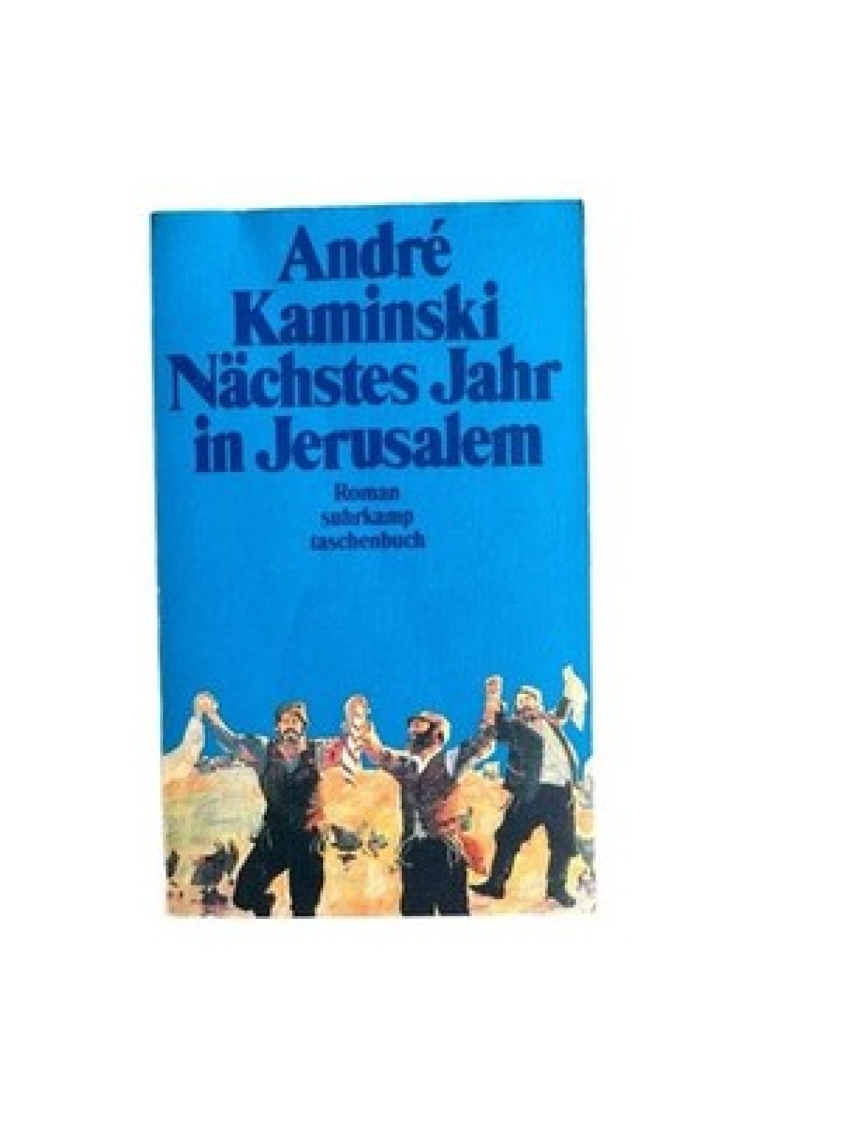 Nächstes Jahr in Jerusalem : Roman André Kaminski Kaminski, André: