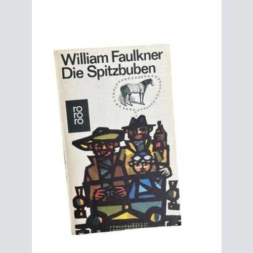 Die Spitzbuben: Roman Faulkner, William und Elisabeth Schnack: