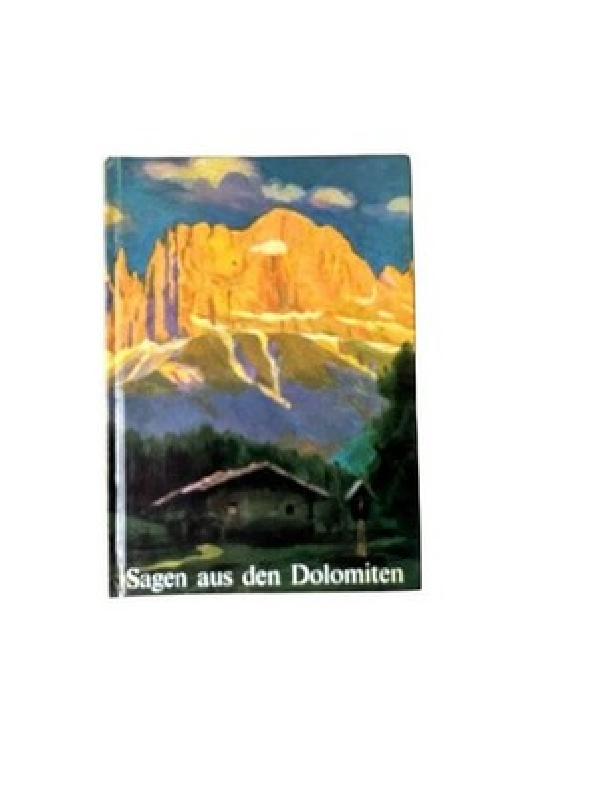 Sagen aus den Dolomiten Karl Felix Wolff und Maria Rehm: