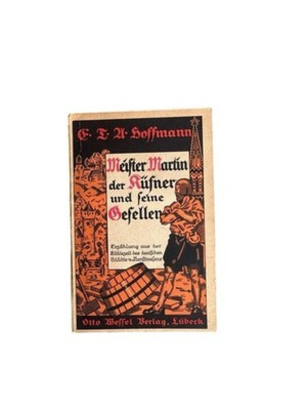 Meister Martin der Küfner und seine Gesellen : Erzählg aus d. Blütezeit d. dt. S