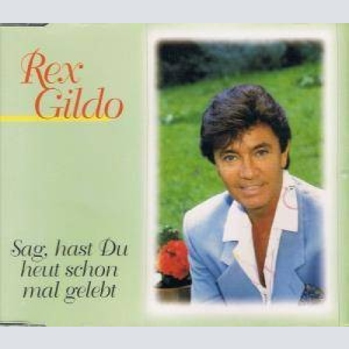 CD, Single Rex Gildo - Sag, Hast Du Heut Schon Mal Gelebt