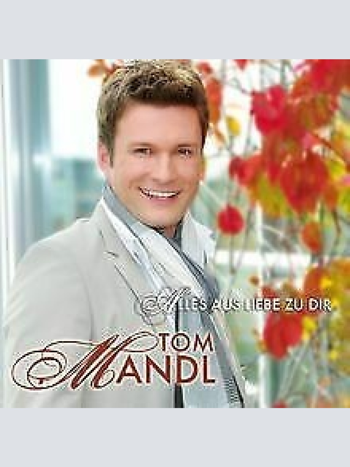 CD Tom Mandl - Alles Aus Liebe Zu Dir