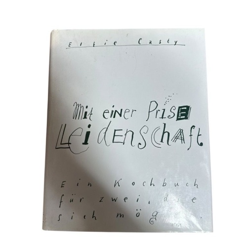 Mit einer Prise Leidenschaft. Ein Kochbuch für alle die sich mögen e. Kochbuch f