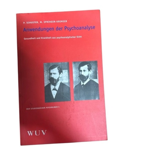 Anwendungen der Psychoanalyse. Gesundheit und Krankheit aus psychoanalytischer S