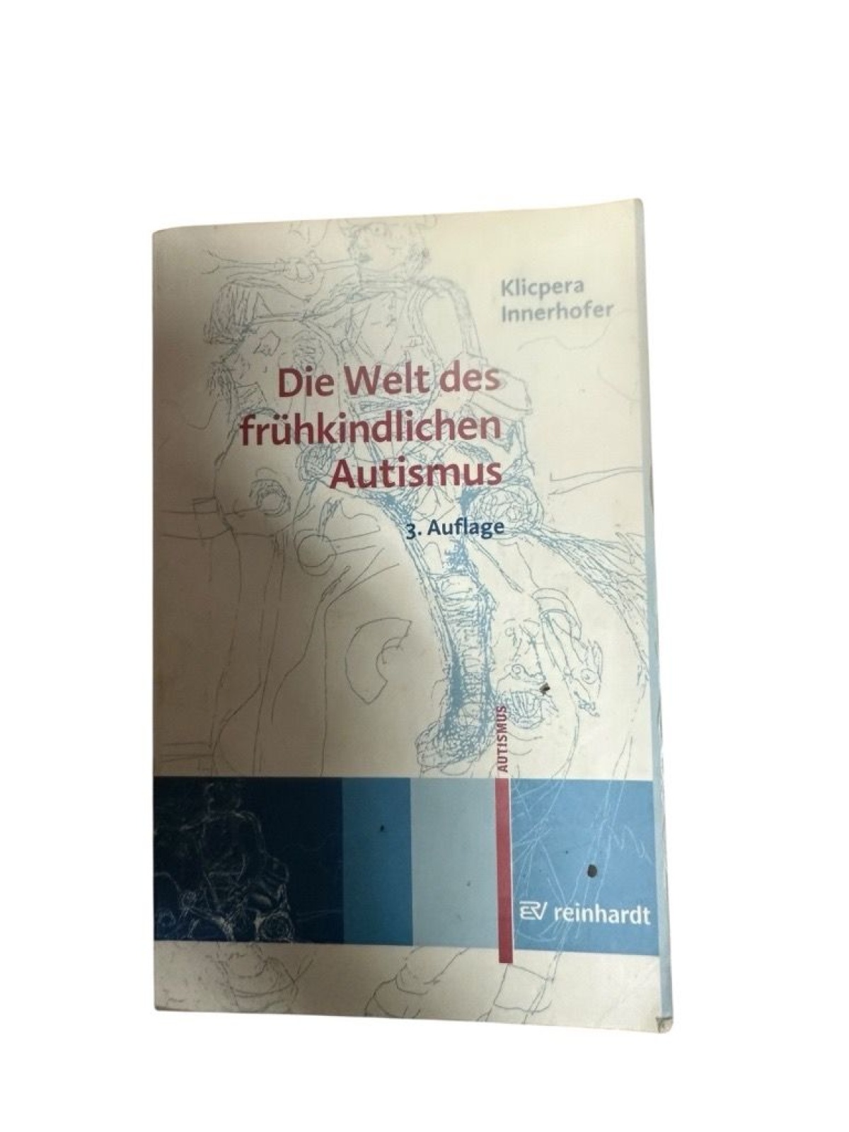 Die Welt des frühkindlichen Autismus: Befunde, Analysen, Anstöße Innerhofer, Kli