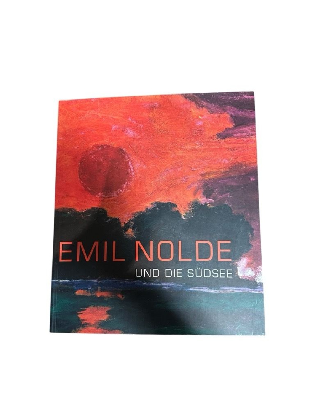 Emil Nolde und die Südsee [Ausstellungskatalog anläßlich der Ausstellung "Emil N