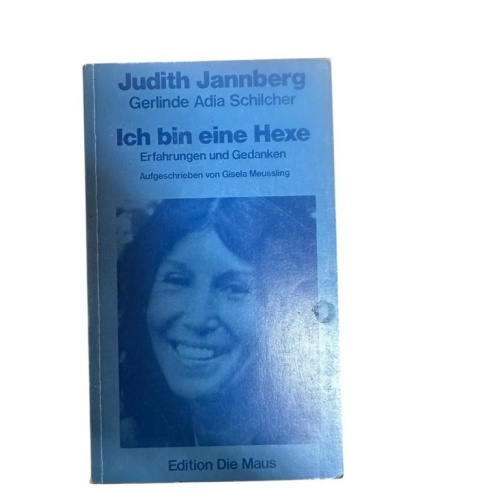 Ich bin eine Hexe: Erfahrungen und Gedanken Erfahrungen u. Gedanken Jannberg, Ju
