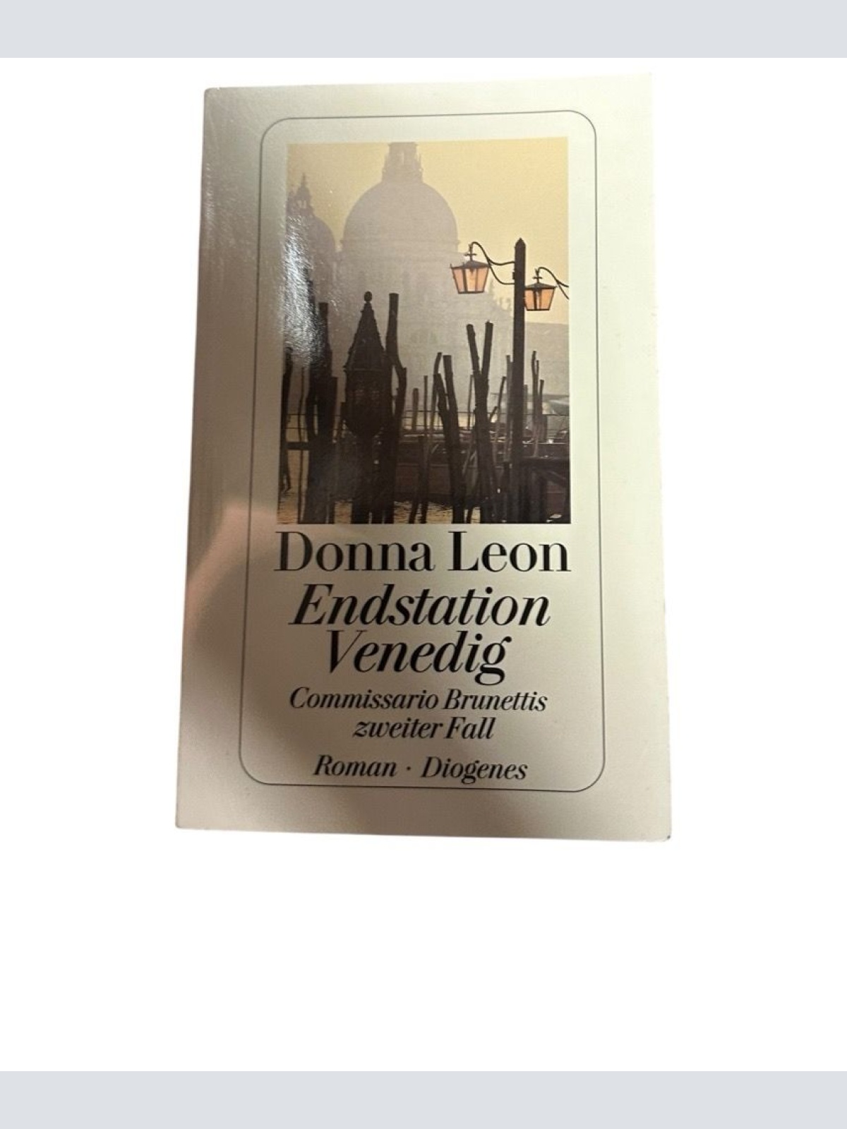 Endstation Venedig. Commissario Brunettis zweiter Fall Commissario Brunettis zwe